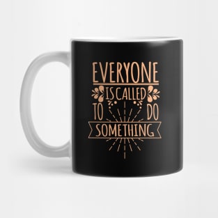 'Everyone Is Called To Do Something' Family Love Shirt Mug